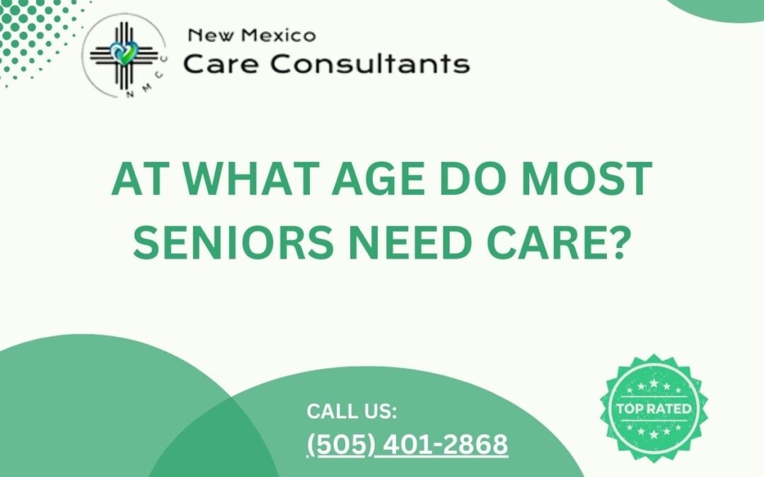 At what age do most seniors need care?