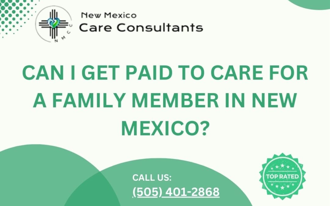 Can I get paid to care for a family member in New Mexico?