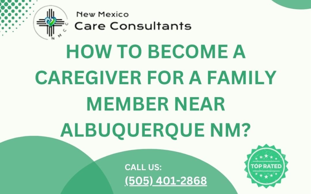 How to become a caregiver for a family member near Albuquerque NM?